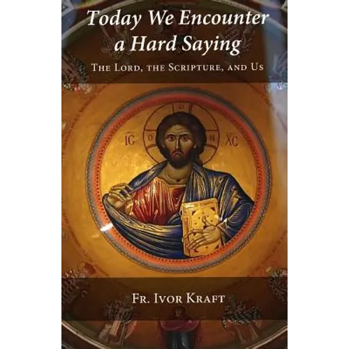 Today We Encounter a Hard Saying: The Lord, the Scripture, and Us - Paperback