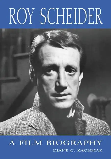 Roy Scheider: A Film Biography - Paperback