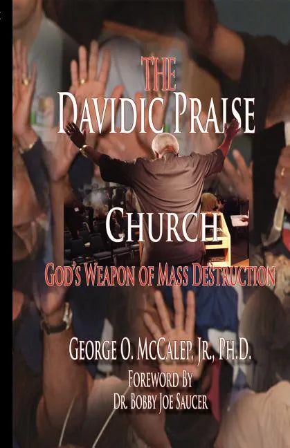 The Davidic Praise Church: God's Weapons of Mass Destruction - Paperback