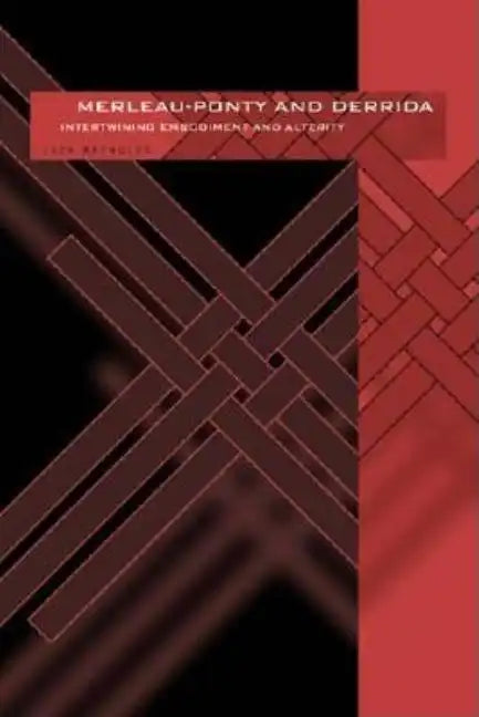 Merleau-Ponty and Derrida: Intertwining Embodiment and Alterity - Hardcover