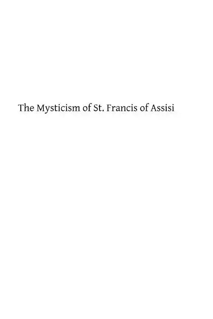 The Mysticism of St. Francis of Assisi - Paperback