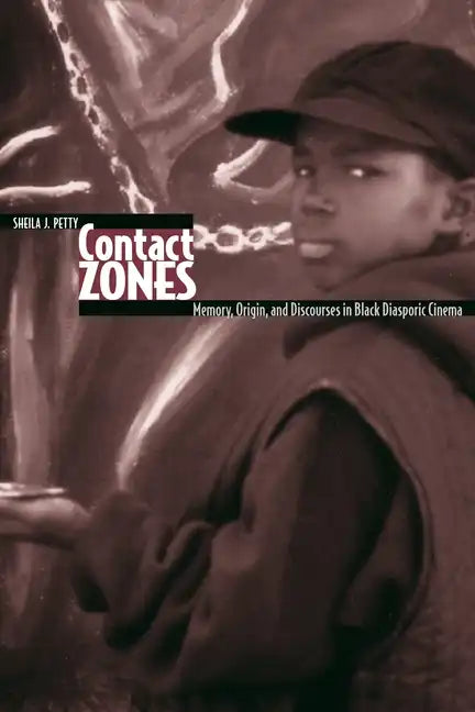 Contact Zones: Memory, Origin, and Discourse in Black Diasporic Cinema - Paperback