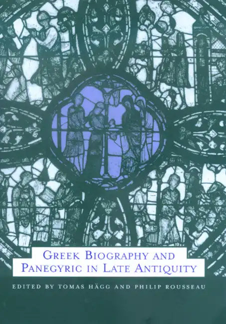 Greek Biography and Panegyric in Late Antiquity: Volume 31 - Hardcover