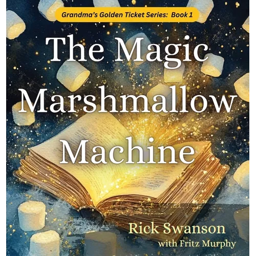 The Magic Marshmallow Machine - Hardcover