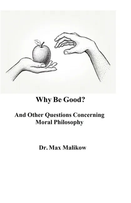 Why Be Good? And Other Questions Concerning Moral Philosophy - Paperback