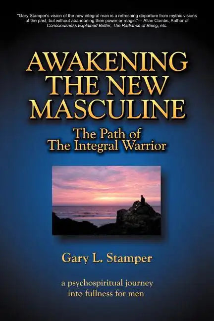 Awakening the New Masculine: The Path of the Integral Warrior - Paperback