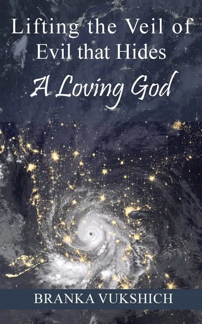 Lifting the Veil of Evil That Hides a Loving God - Paperback