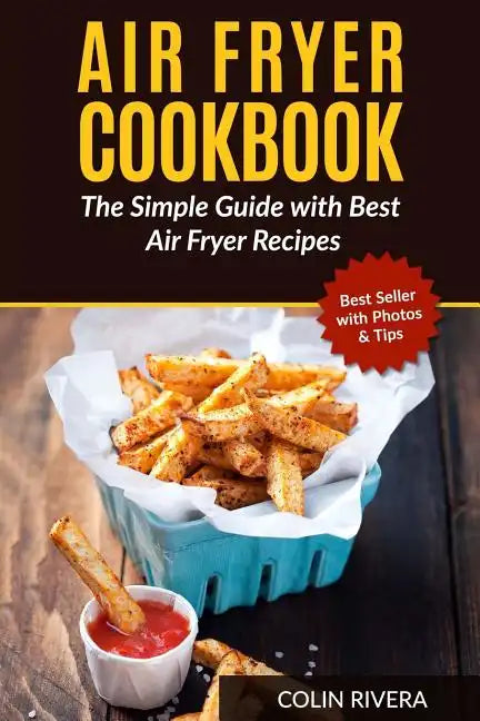 Air Fryer Cookbook: The Simple Guide with Best Air Fryer Recipes - Paperback