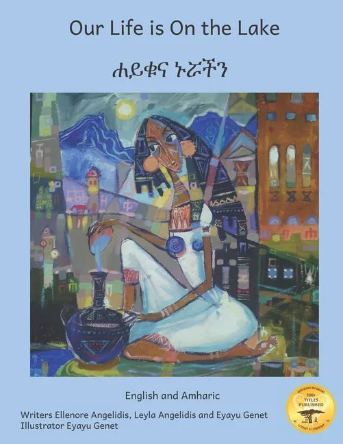 Our Life is On the Lake: An Oasis in Fine Art in Amharic and English - Paperback