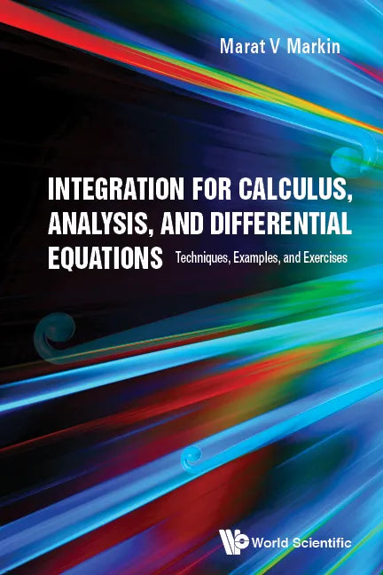 Integration for Calculus, Analysis, and Differential Equations: Techniques, Examples, and Exercises - Paperback