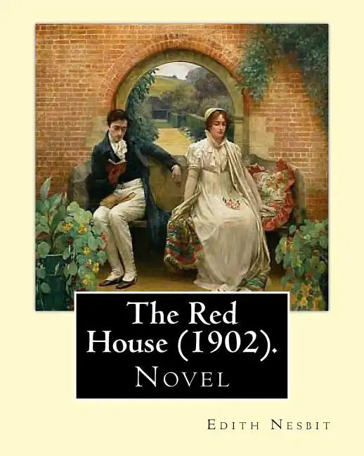 The Red House (1902). By: Edith Nesbit: Novel - Paperback