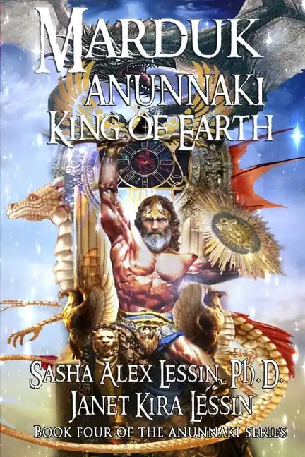Marduk King of Earth: Book Four of the Anunnaki Series - Paperback