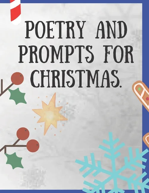 Poetry and Prompts for Christmas.: Writing Prompts for Kids, and Adults. Poetry for a Winter day to be inspired and engaged in a creative activity. Pr - Paperback