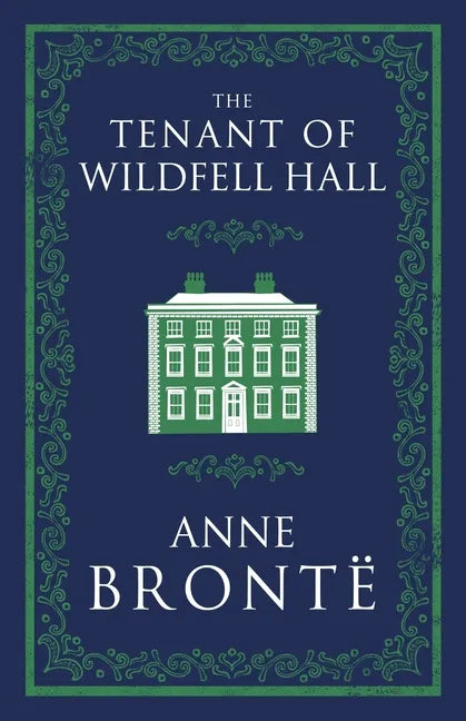 The Tenant of Wildfell Hall: Annotated Edition (Alma Classics Evergreens) - Paperback
