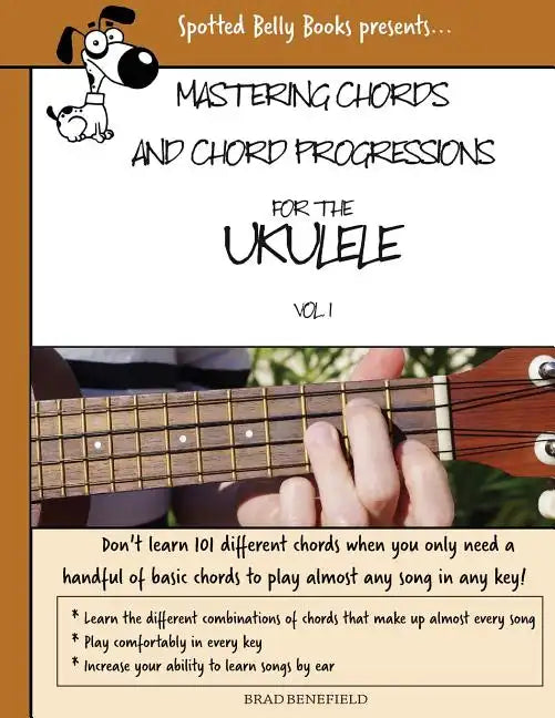 Mastering Chords for the Ukulele: Mastering Chords and Chord Progressions for the Ukulele - Paperback