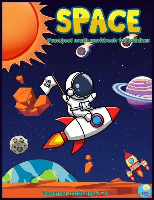 SPACE Preschool math workbook for toddlers beginner math ages 2-4: Maths activities book for Preschool, Pre kindergarten with Number Tracing 1 -10 Col - Paperback