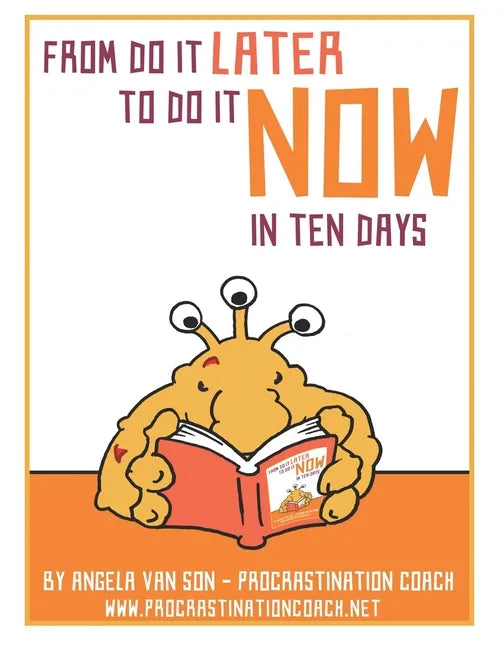 From Do it Later to Do it Now in Ten Days: Worksheets, tasks, first aid kit ideas for when you get stuck, and much more. - Paperback