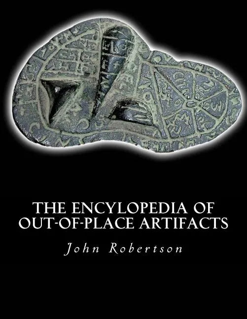 The Encylopedia of Out-of-Place Artifacts - Paperback