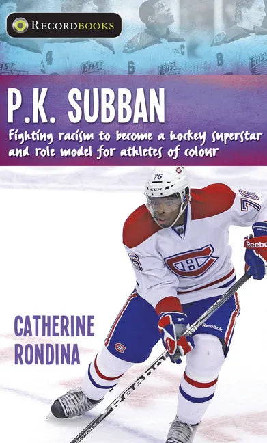 P.K. Subban: Fighting Racism to Become a Hockey Superstar and Role Model for Athletes of Colour - Paperback