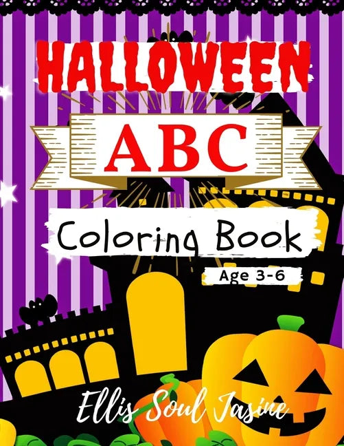 Halloween ABC Coloring Book Age 3-6: The Little Halloween Letters and Numbers Coloring Pages for Kids Age 3-6. First Alphabet and Count. - Paperback