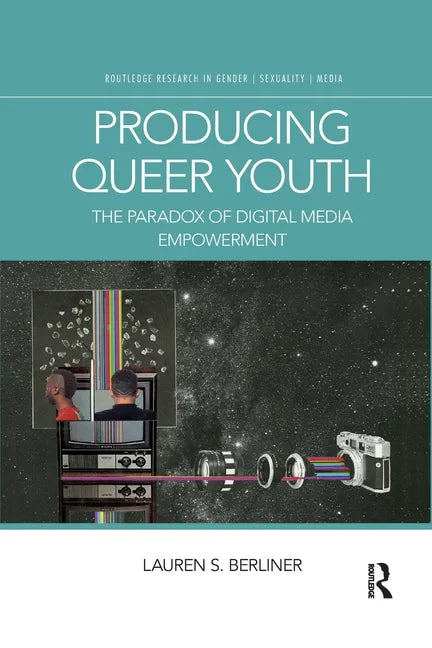 Producing Queer Youth: The Paradox of Digital Media Empowerment - Paperback