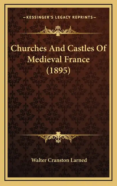 Churches And Castles Of Medieval France (1895) - Hardcover
