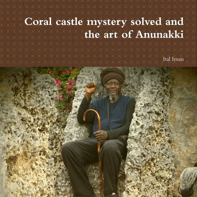 Coral castle mystery solved and the art of Anunakki - Paperback