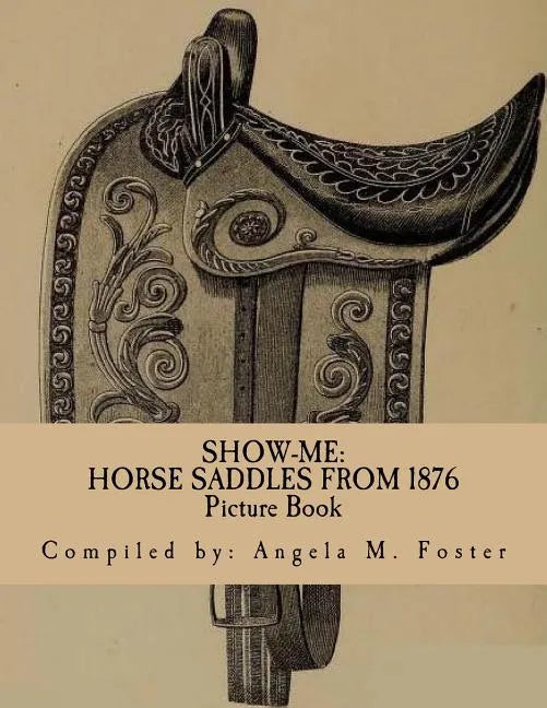 Show-Me: Horse Saddles From 1876 (Picture Book) - Paperback