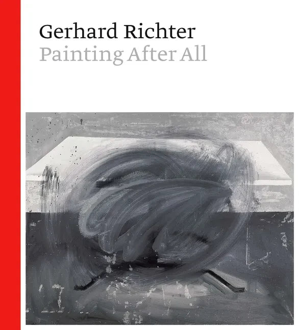Gerhard Richter: Painting After All - Hardcover