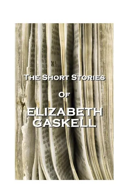 The Short Stories Of Elizabeth Gaskell - Paperback