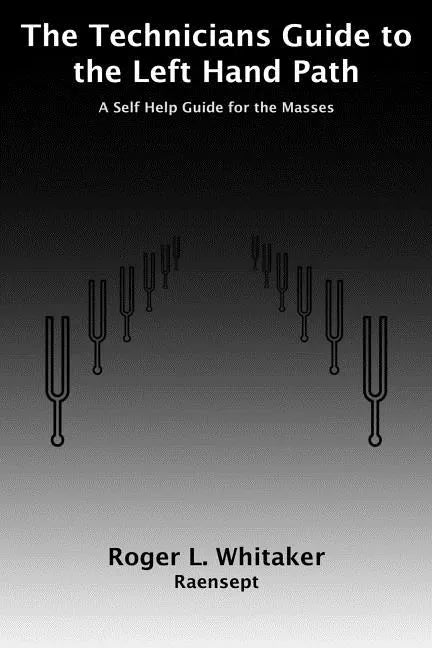 The Technicians Guide to the Left Hand Path: A Self Help Guide for the Masses - Paperback