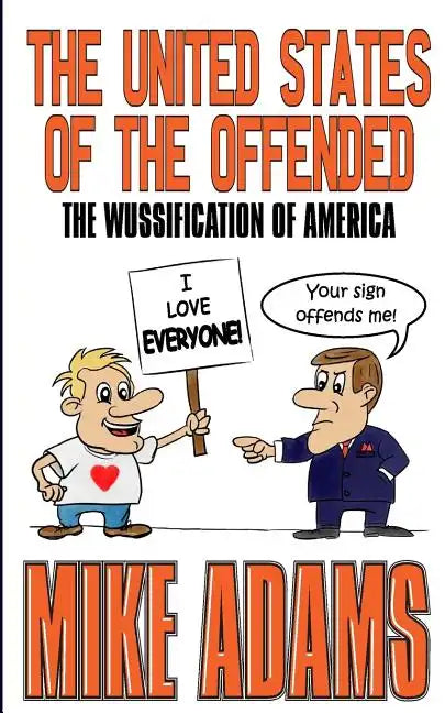 The United States of the Offended: The Wussification of America - Paperback