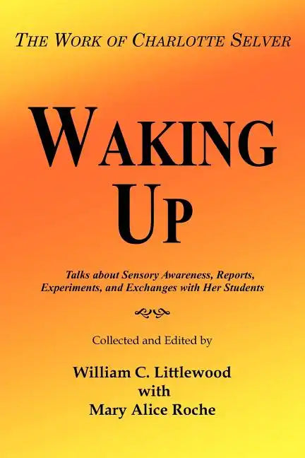 Waking Up: The Work of Charlotte Selver - Paperback