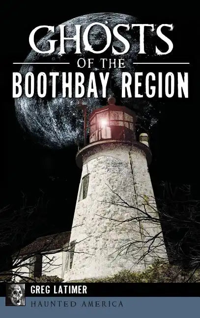 Ghosts of the Boothbay Region - Hardcover