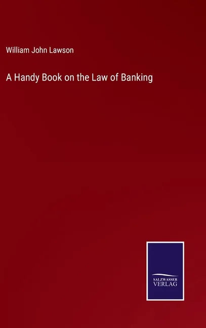 A Handy Book on the Law of Banking - Hardcover