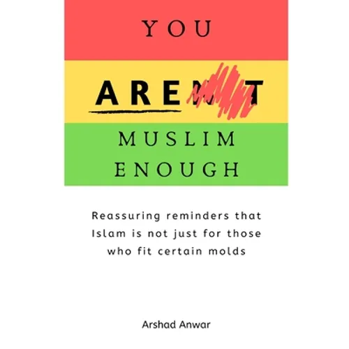 You Are Muslim Enough: Reassuring reminders that Islam is not just for those who fit certain molds - Paperback