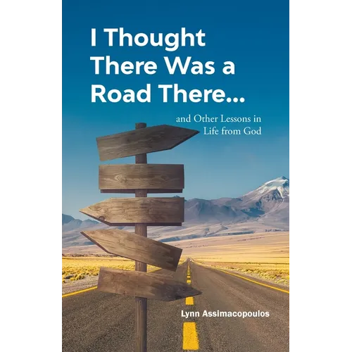 I Thought There Was a Road There: and other Lessons in Life from God - Paperback