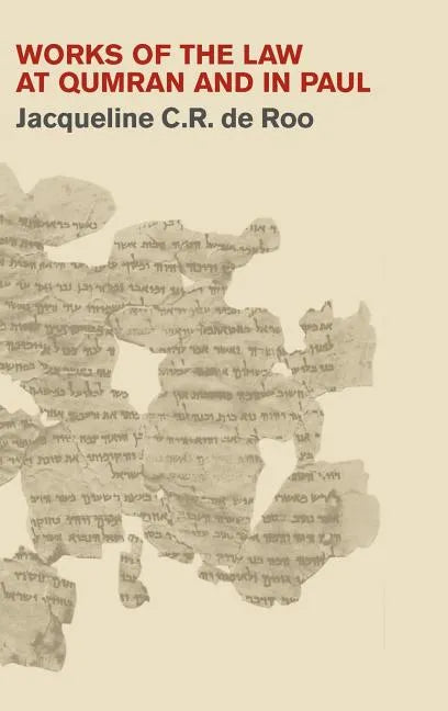 Works of the Law at Qumran and in Paul - Hardcover