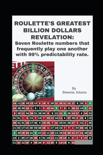 Roulette's Greatest Billion Dollars Revelation: Seven Roulette numbers that frequently play one another with a predictability rate of 99%. - Paperback