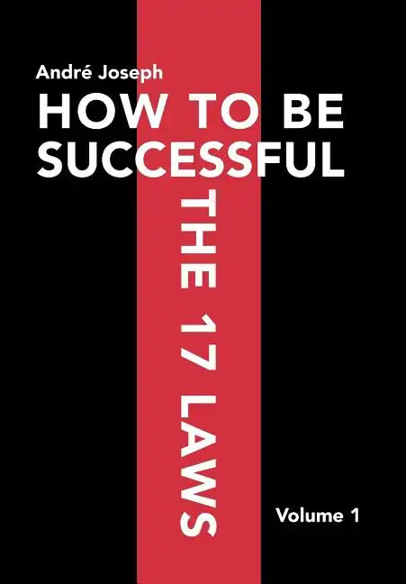 How to Be Successful the 17 Laws: Volume 1 - Hardcover