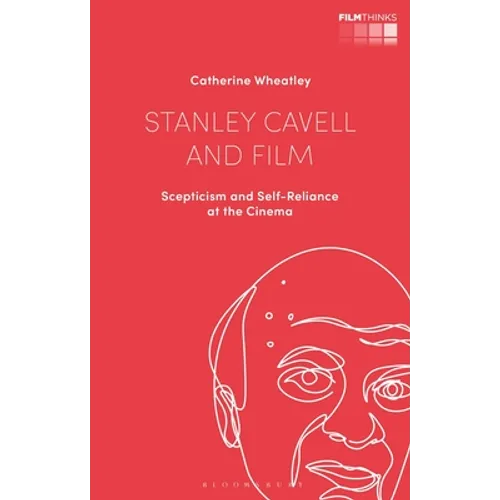 Stanley Cavell and Film: Scepticism and Self-Reliance at the Cinema - Paperback