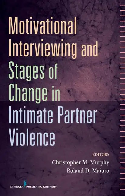 Motivational Interviewing and Stages of Change in Intimate Partner Violence - Hardcover