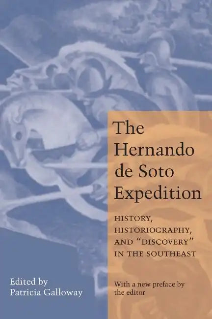 Hernando de Soto Expedition: History, Historiography, and "Discovery" in the Southeast - Paperback