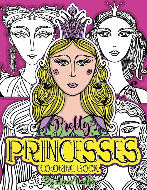 Pretty Princesses Coloring Book: 24 Unique and detailed illustrations of girl faces for you to color. Relax and enjoy coloring! - Paperback