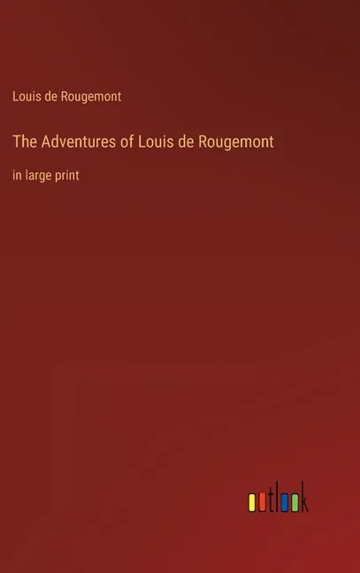 The Adventures of Louis de Rougemont: in large print - Hardcover