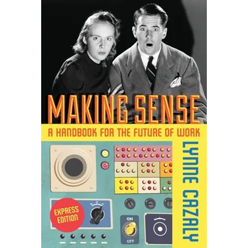 Making Sense - A Handbook for the Future of Work - Paperback