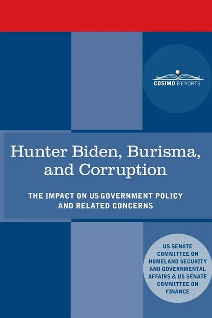 Hunter Biden, Burisma, and Corruption: The Impact on U.S. Government Policy and Related Concerns - Paperback