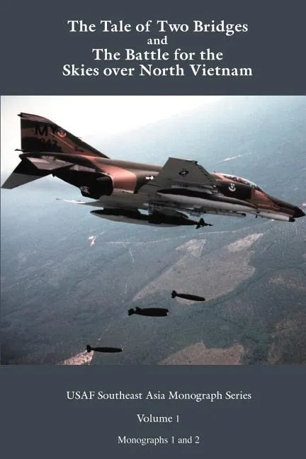 A Tale of two Bridges and The Battle for the skies over North Vietnam - Paperback