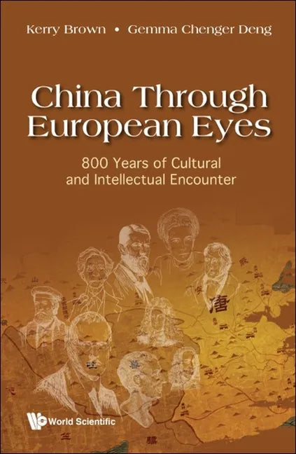 China Through European Eyes: 800 Years of Cultural and Intellectual Encounter - Hardcover