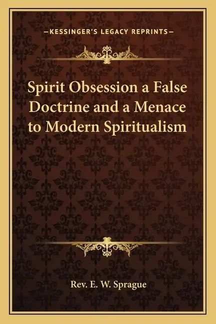 Spirit Obsession a False Doctrine and a Menace to Modern Spiritualism - Paperback